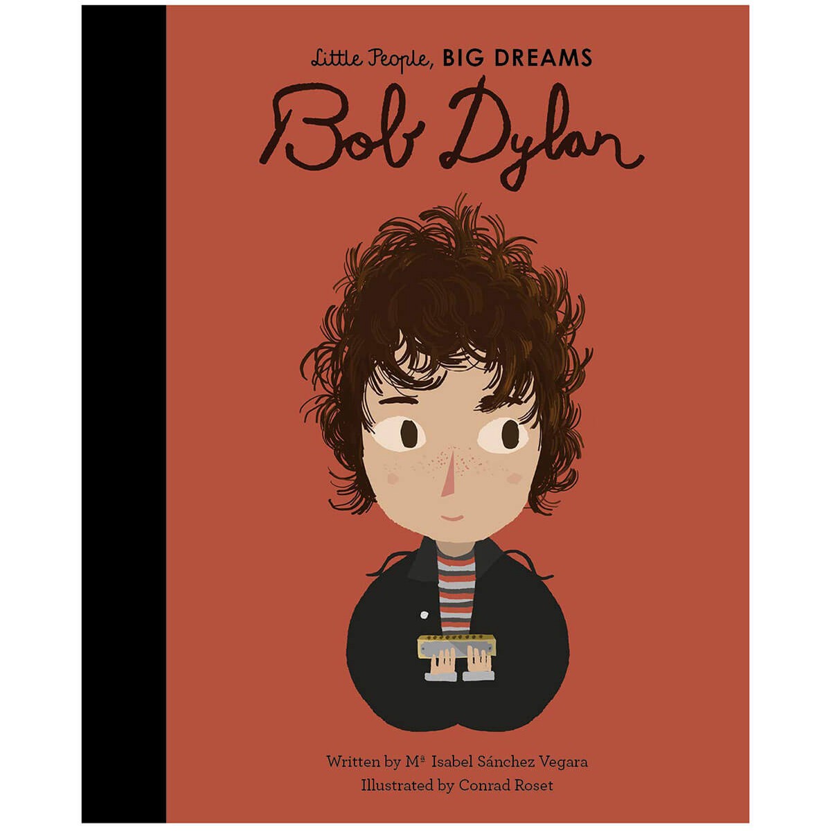 Bob Dylan (Little People Big Dreams) by Maria Isabel Sanchez Vegara & Conrad Roset