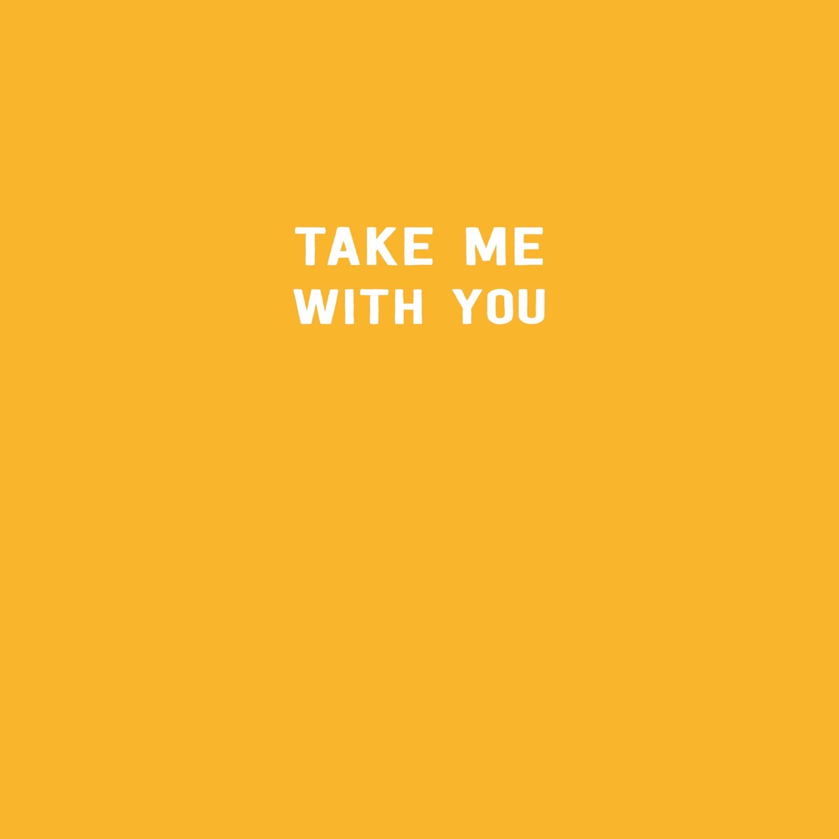 Take Me With You Card